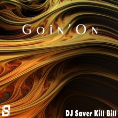 DJ Saver Kill Bill - Goin' On (Original Mix)