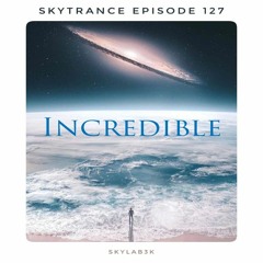 Skytrance EpiZode 127 "Incredible"