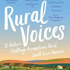 Read EPUB KINDLE PDF EBOOK Rural Voices: 15 Authors Challenge Assumptions About Small-Town America b