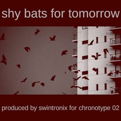 Shy Bats For Tomorrow