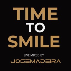TIME TO SMILE mixed by JOSE MADEIRA
