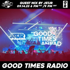 Good Times Radio Episode 64 ft. JSTJR