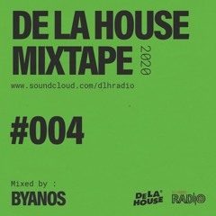 De La House Mixtape #004 - Byanos