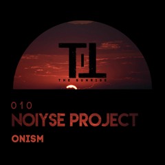 PREMIERE: NOIYSE PROJECT - Onism  [Till The Sunrise]