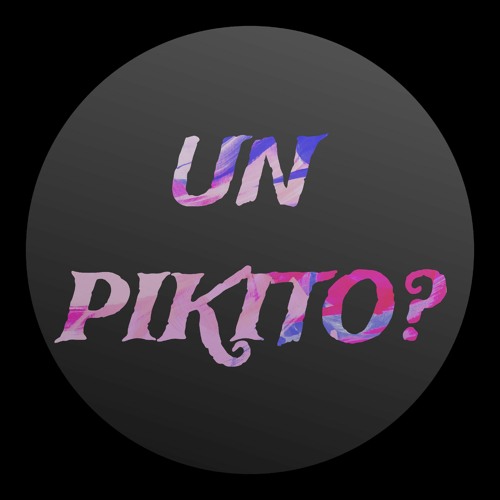 Un Pikito?