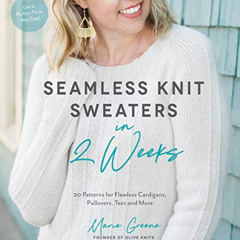 ACCESS PDF 📨 Seamless Knit Sweaters in 2 Weeks: 20 Patterns for Flawless Cardigans,