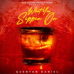Quenton Daniel - What You Sippin On