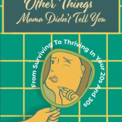 [FREE] EBOOK 💓 Chin Hairs and Other Things Mama Didn't Tell You: From Surviving to T