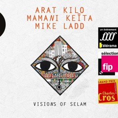 ARAT KILO // MAMANI KEITA // MIKE LADD --- Visions Of Selam
