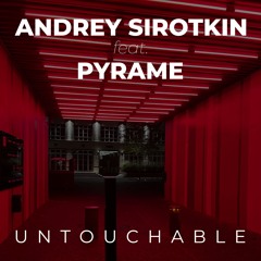 PREMIERES : Andrey Sirotkin (feat. Pyrame) - Untouchable [ EP ]