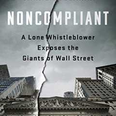 ACCESS KINDLE 📙 Noncompliant: A Lone Whistleblower Exposes the Giants of Wall Street