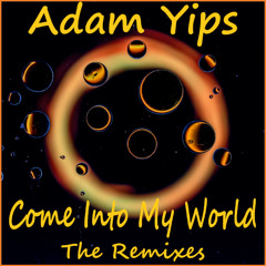 Adam Yips - Come Into My World (Underground Club Mix)