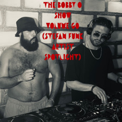 The Bobby O Show Volume 60 (Stefan Funk Artist Spotlight)