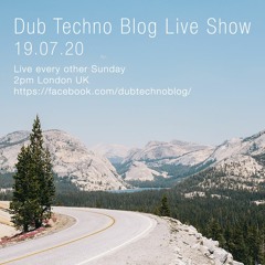 Dub Techno Blog Show 163 - 19.07.20