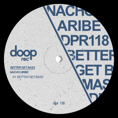 Nacho Uribe - Better Get Bass