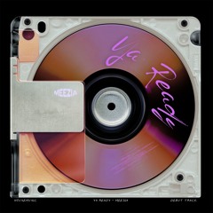 Meezia - Ya Ready (Original Mix) FREE DOWNLOAD