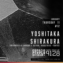 Radio Show #12 - Yoshitaka Shirakura (@Bonobo X Astral Industries, Tokyo)