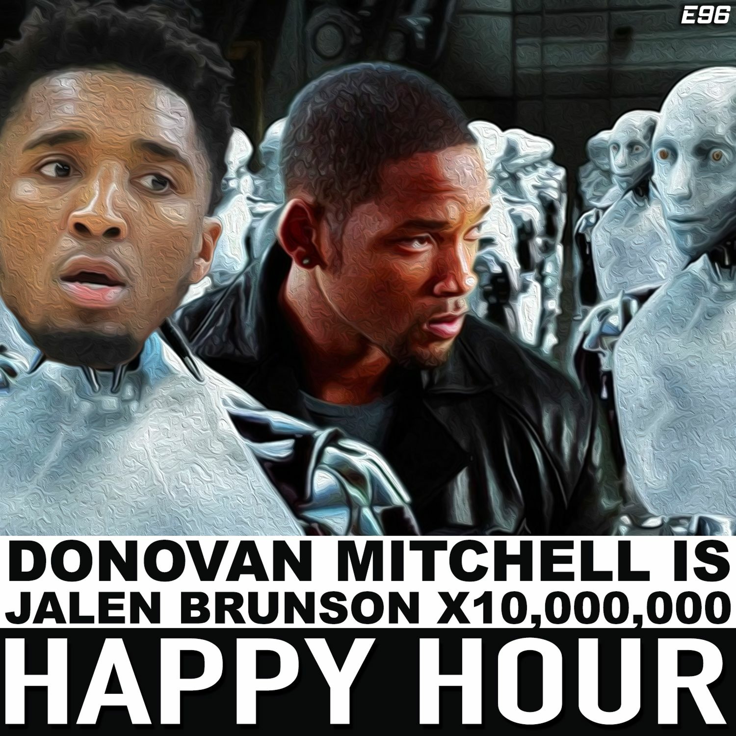 Happy Hour 96: Donovan Mitchell is Jalen Brunson x10,000,000 episode artwork
