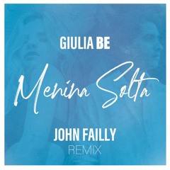 Giulia Be - Menina Solta (John Failly Remix)