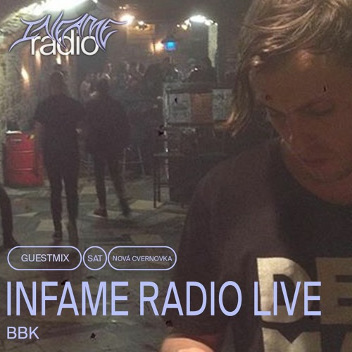 INFAME RADIO AT NOVA CVERNOVKA w/ bbk (2023)