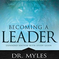 DOWNLOAD PDF √ Becoming a Leader: How to Develop and Release Your Unique Gifts (Expan