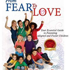[FREE] PDF 🗂️ From Fear to Love: Your Essential Guide to Parenting Adopted and Foste