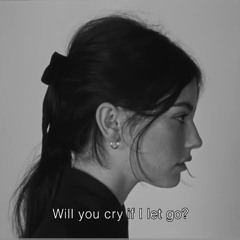 will you cry?