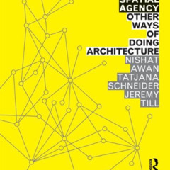 ACCESS KINDLE 📂 Spatial Agency: Other Ways Of Doing Architecture by  Nishat Awan,Tat
