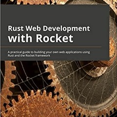 [DOWNLOAD] Rust Web Development with Rocket: A practical guide to starting y