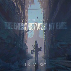 Sons Of Charlie - The Enemy Between My Ears [L.K. Music Remix]