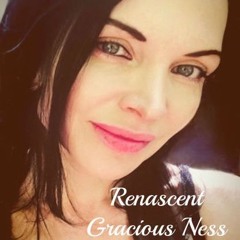 Renascent Gracious Ness