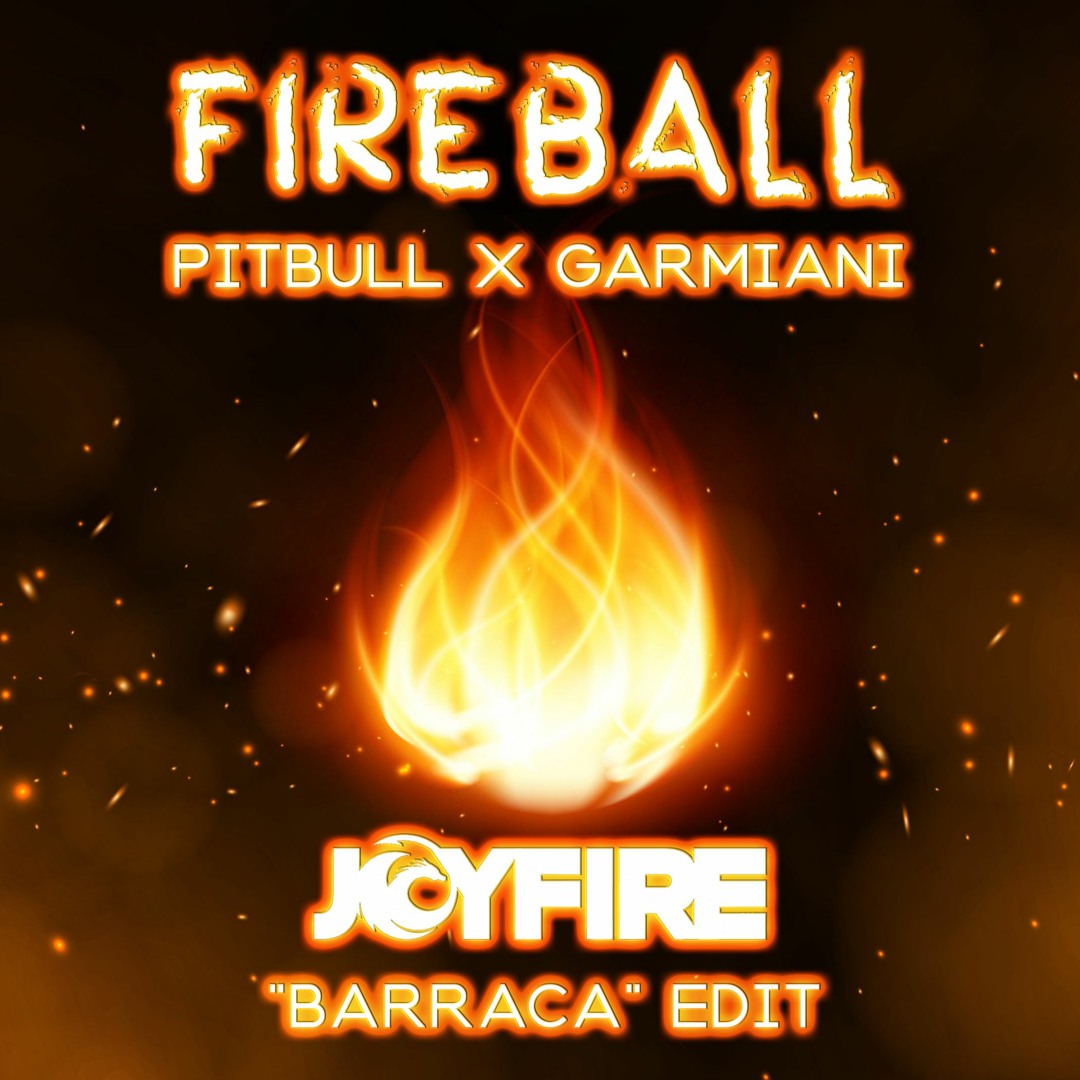 Fireball Edit Stream Fireball (JOYFIRE 'Barraca' Edit) TEASER /