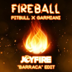Fireball (JOYFIRE 'Barraca' Edit) TEASER / "Buy" = Free MP3!