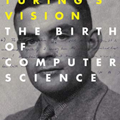 Get KINDLE 💏 Turing's Vision: The Birth of Computer Science (The MIT Press) by  Chri