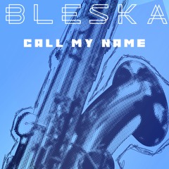 BLESKA - Call My Name (Radio Edit)