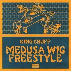King Cruff - MEDUSA WIG FREESTYLE