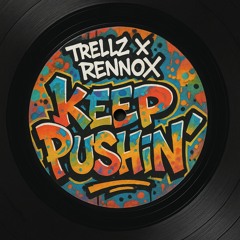 Trellz x Rennox - KEEP PUSHIN EDIT
