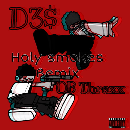 Holy smokes remix Ft D3