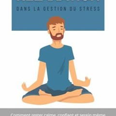 Télécharger eBook Le guide pratique de la relaxation dans la gestion du stress: Comment rester cal