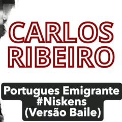 Carlos Ribeiro - Portugues Emigrante #Niskens (Versão Baile)
