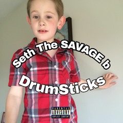 Seth The SAVAGE b- Drumsticks (Prod 4keezy)