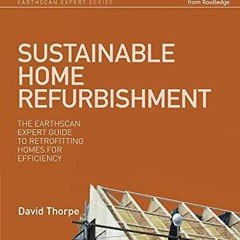 [Access] [KINDLE PDF EBOOK EPUB] Sustainable Home Refurbishment (Earthscan Expert) by