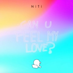 CAN U FEEL MY LOVE?