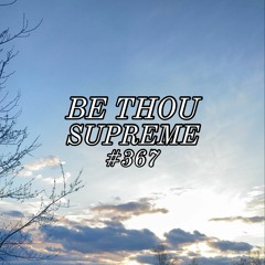 Be Thou Supreme #367