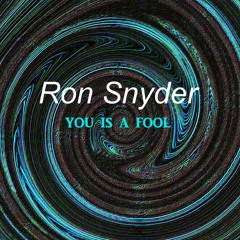 Ron Snyder - YOU IS A FOOL (1984)