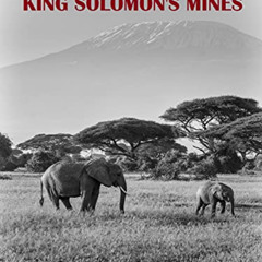 [ACCESS] PDF 📚 King Solomon’s Mines by  Henry Rider Haggard [EPUB KINDLE PDF EBOOK]