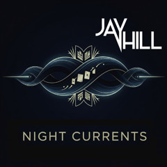 Night Currents: 006 Story Telling Sessions: Featuring Jay Hill