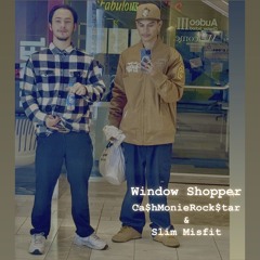 Window Shopper Feat. Ca$hMonieRock$tar