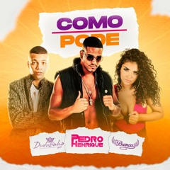 Como Pode - DJ Pedro Henrique, Mc Duduzinho e Mc Bianca