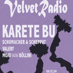 Valeby @ Velvet Radio /w Karete Bu (06.12.2024)